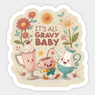 It’s All Gravy Baby - Fun & Festive Thanksgiving Vibes Sticker